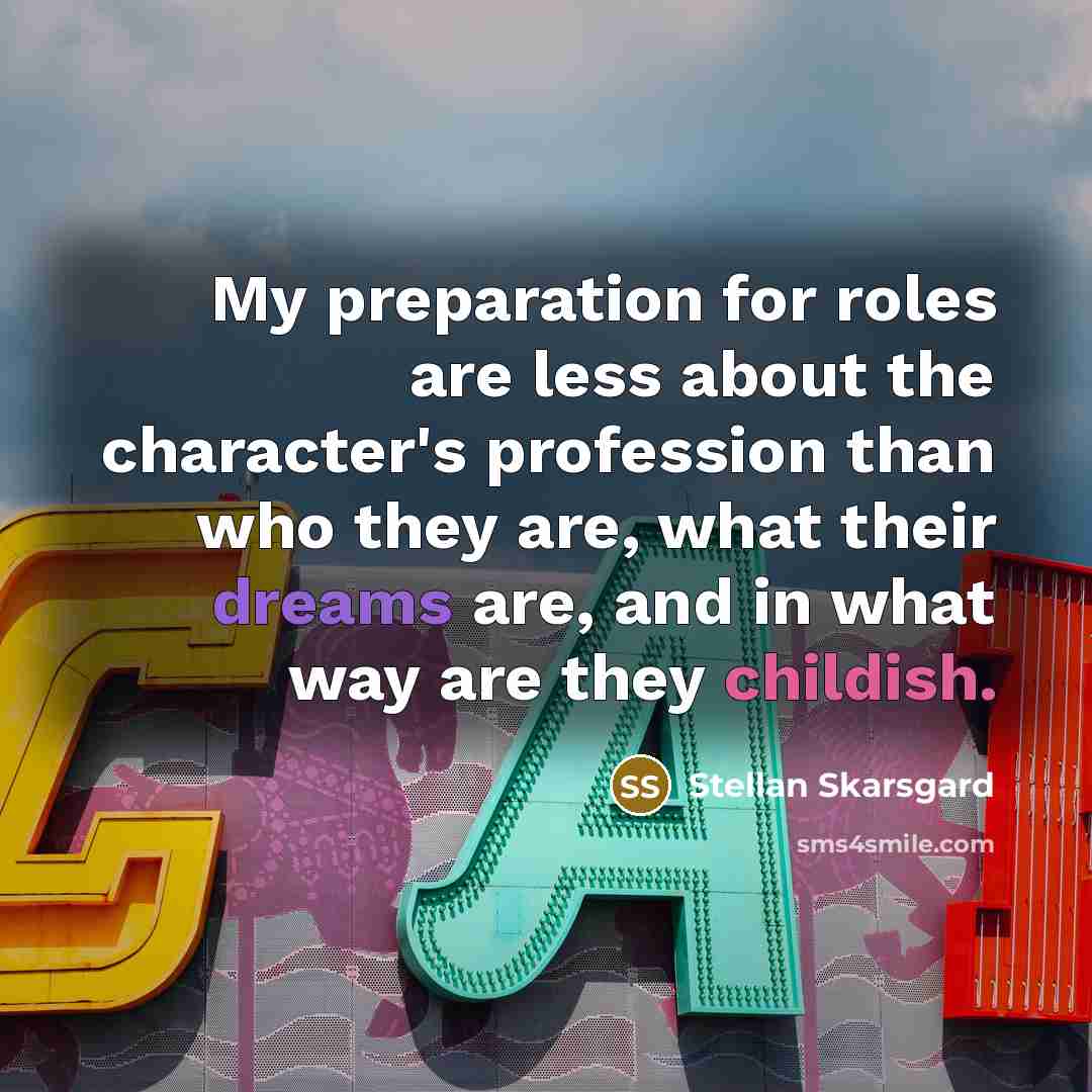 “My preparation for roles are less about the character's profession…” quote by Stellan Skarsgard