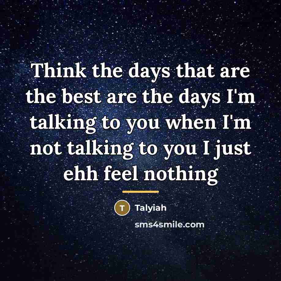 “Think the days that are the best are the days…” quote by Talyiah