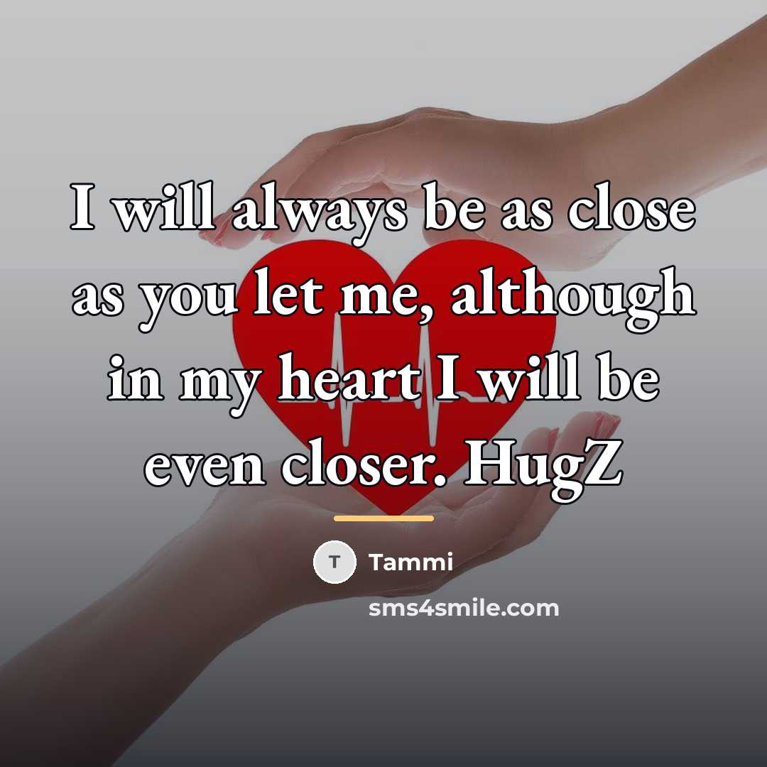 “I will always be as close as you let me,…” quote by Tammi