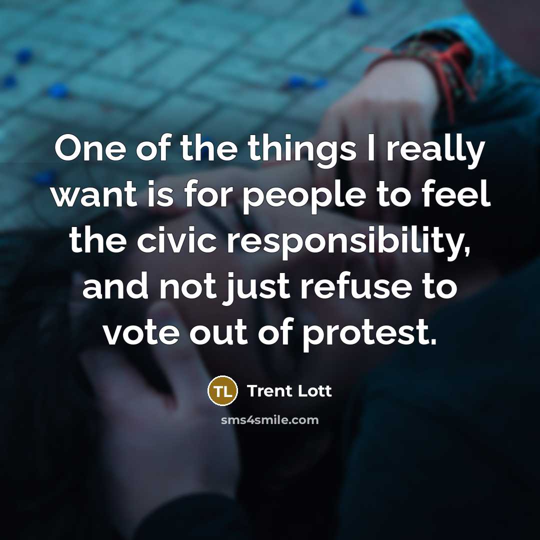 “One of the things I really want is for people…” quote by Trent Lott