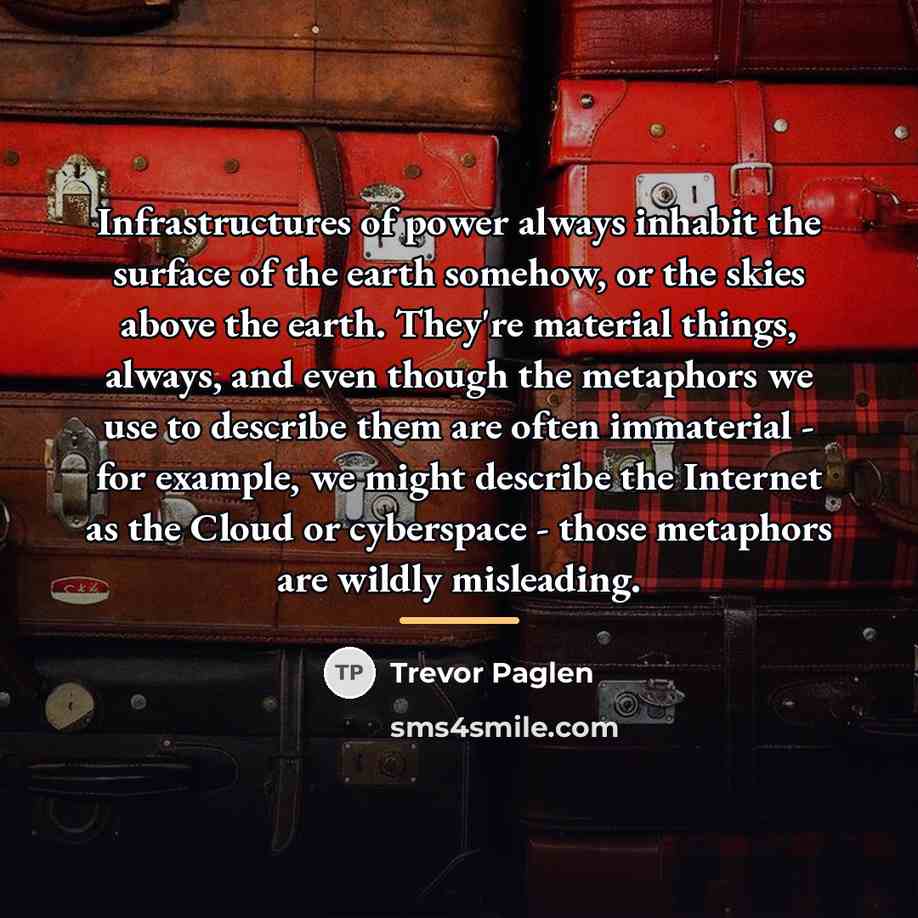 “Infrastructures of power always inhabit the surface of the earth…” quote by Trevor Paglen