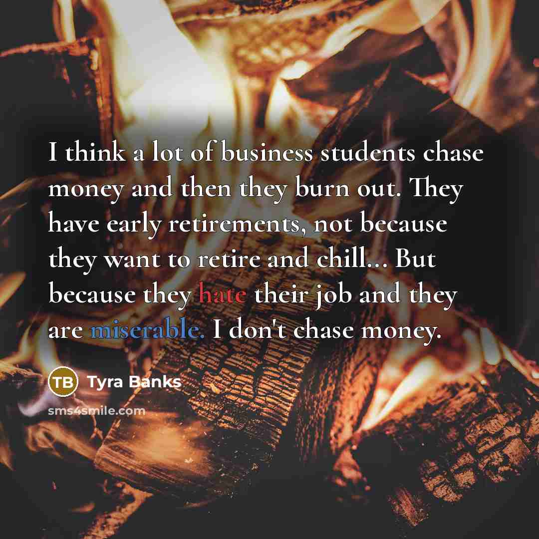 “I think a lot of business students chase money and…” quote by Tyra Banks