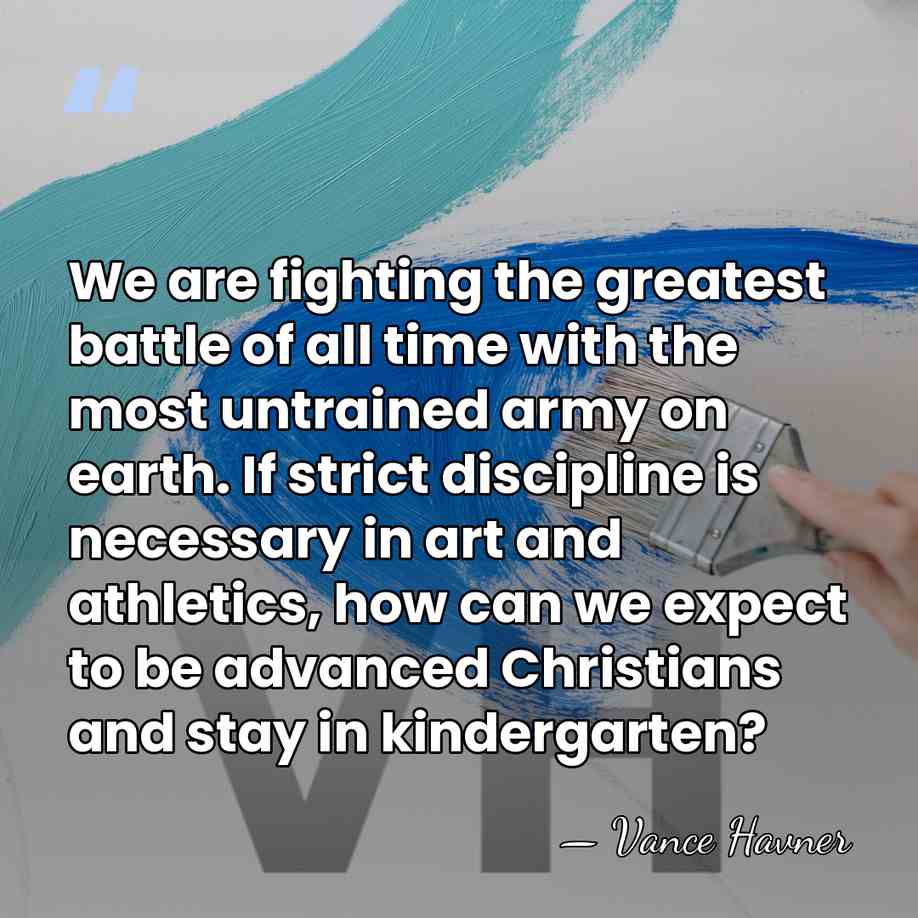 We are fighting the greatest battle of all time with the most&hellip; - Vance Havner