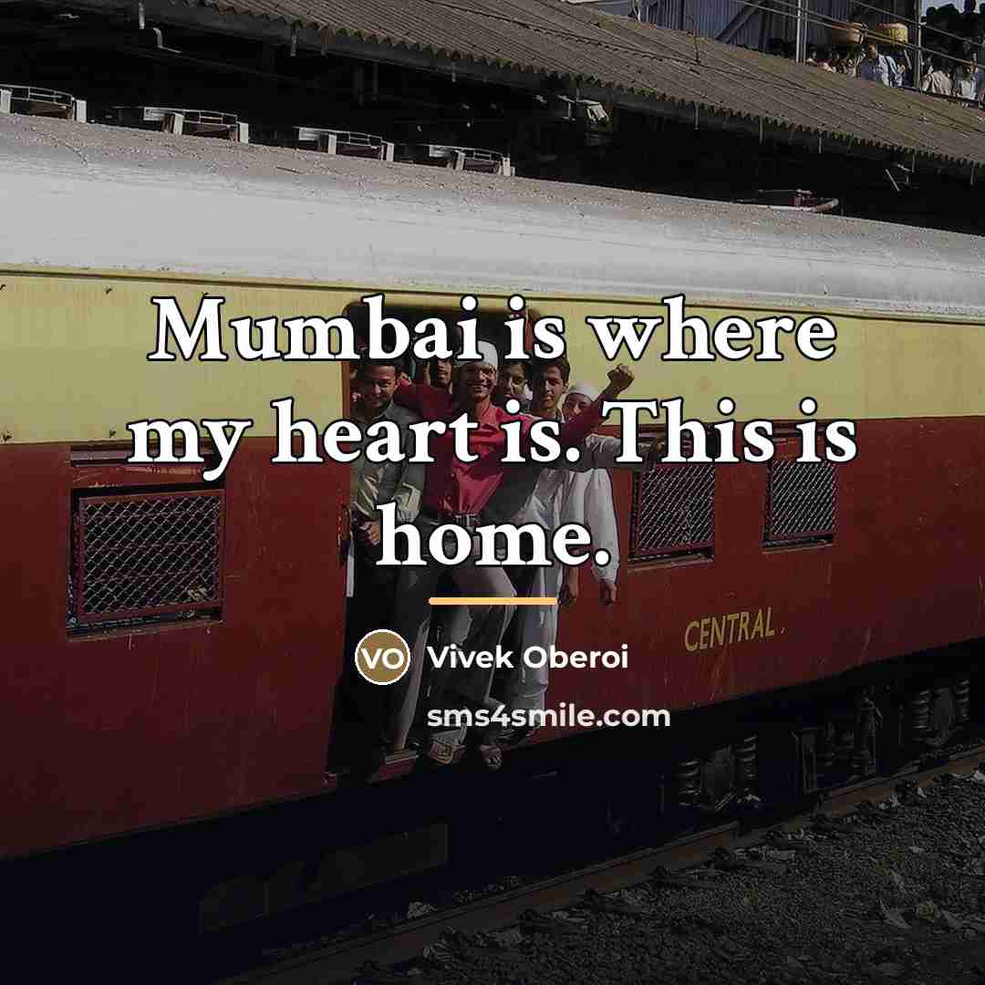 “Mumbai is where my heart is. This is home.…” quote by Vivek Oberoi