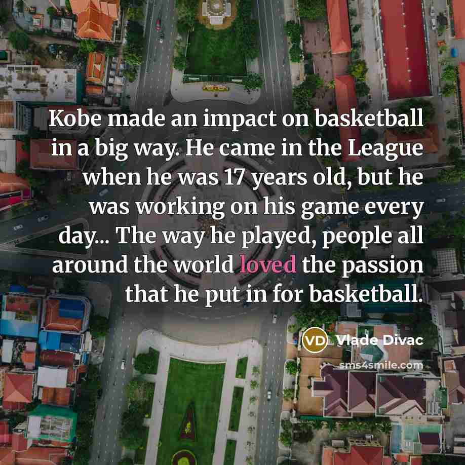 “Kobe made an impact on basketball in a big way.…” quote by Vlade Divac