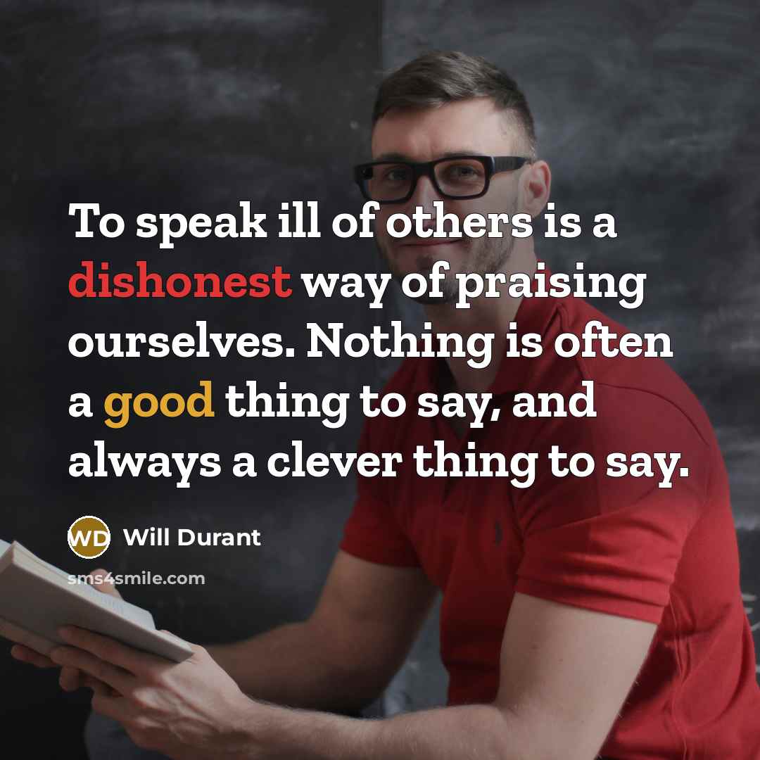 “To speak ill of others is a dishonest way of…” quote by Will Durant