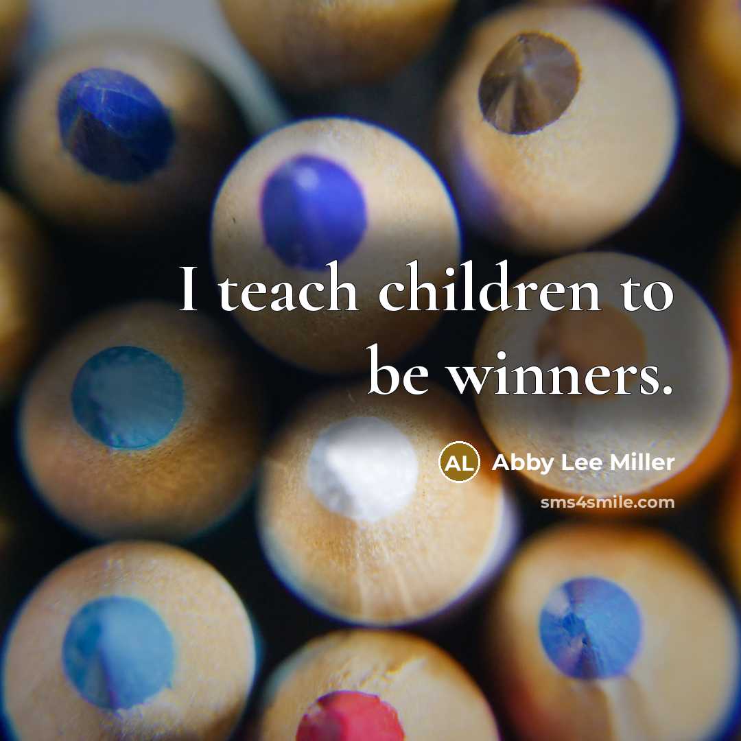 “I teach children to be winners.…” quote by Abby Lee Miller