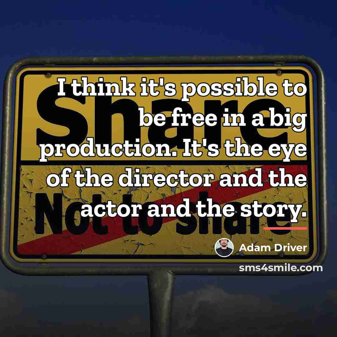 “I think it's possible to be free in a big…” quote by Adam Driver