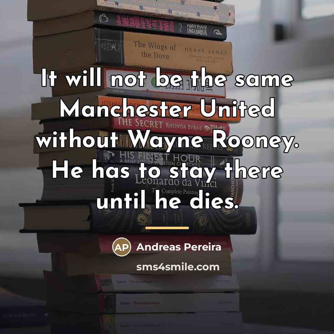 “It will not be the same Manchester United without Wayne…” quote by Andreas Pereira