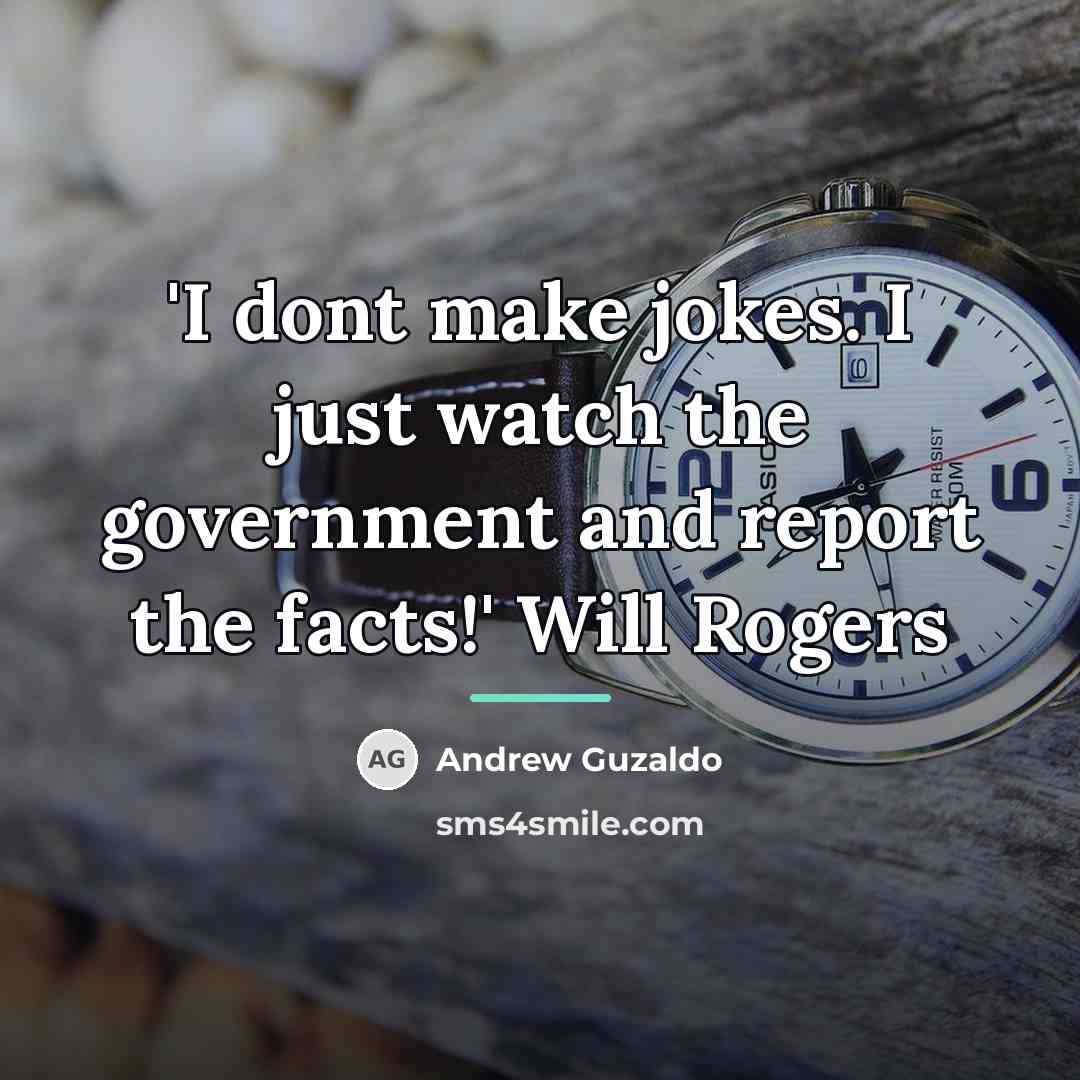 “'I dont make jokes. I just watch the government and…” quote by Andrew Guzaldo