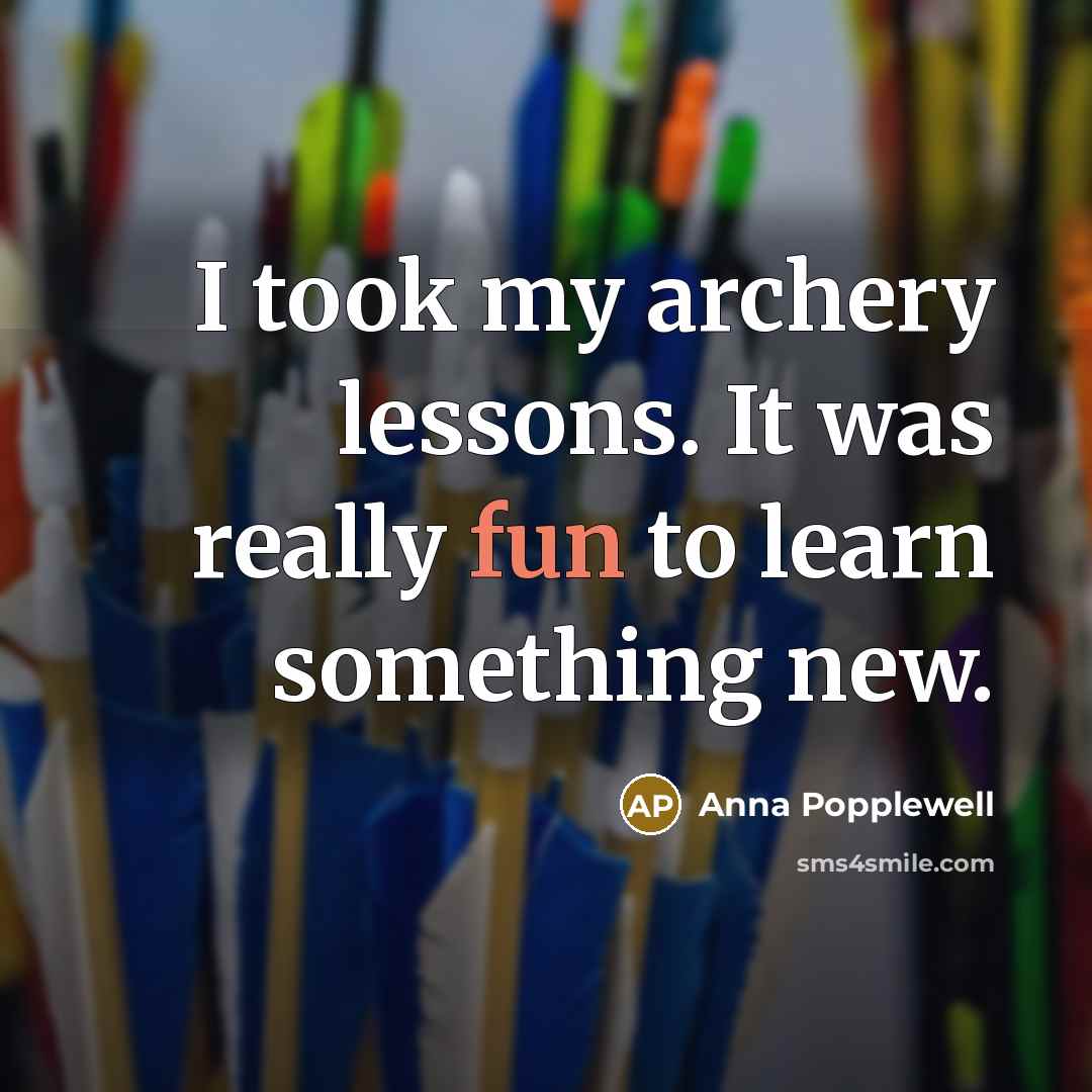 “I took my archery lessons. It was really fun to…” quote by Anna Popplewell