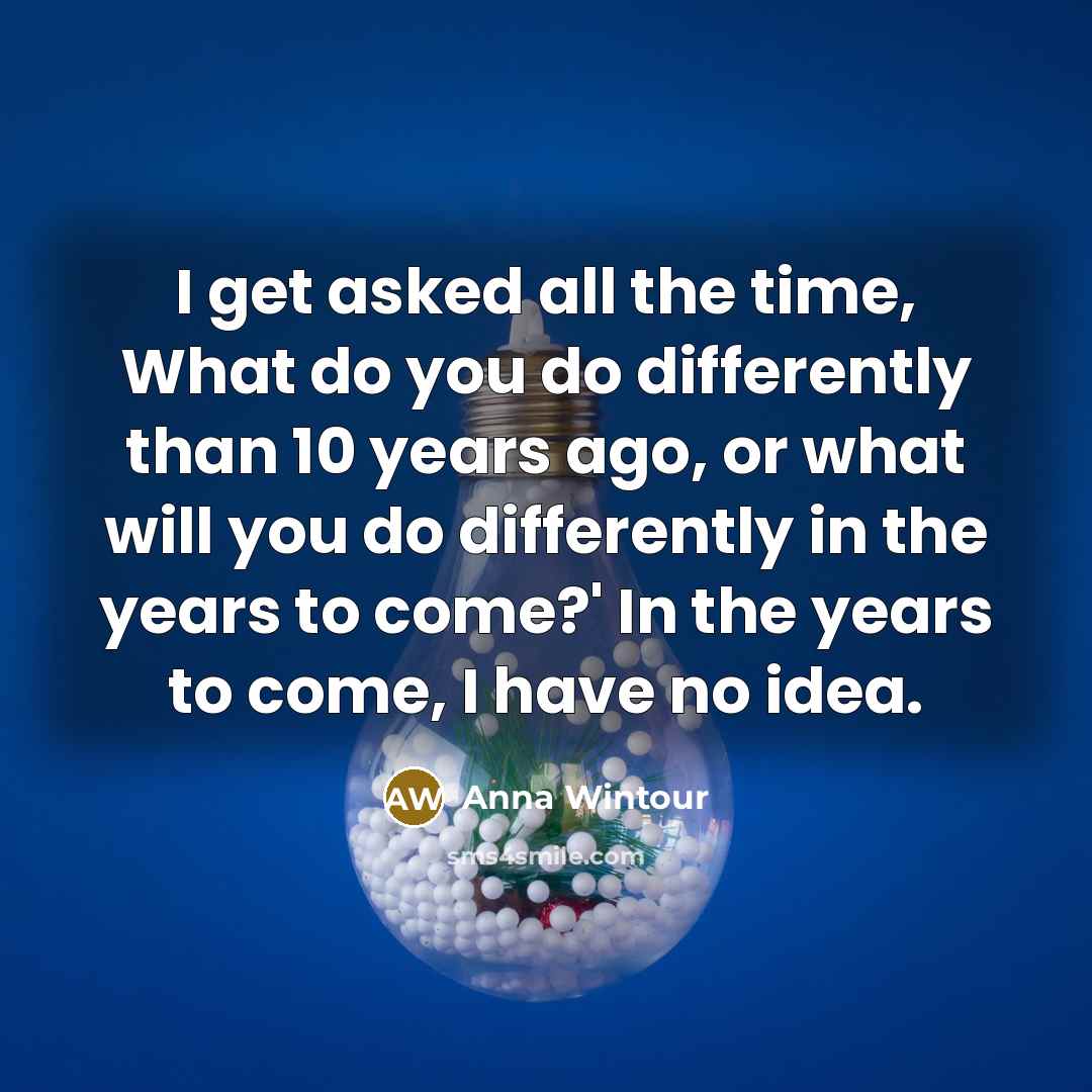 “I get asked all the time, What do you do…” quote by Anna Wintour