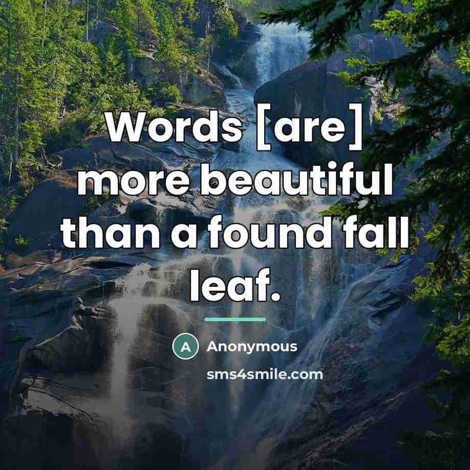“Words [are] more beautiful than a found fall leaf.…” quote by Anonymous