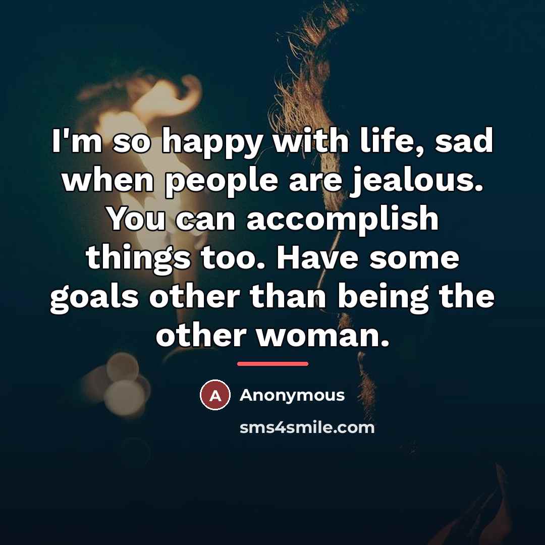 “I'm so happy with life, sad when people are jealous.…” quote by Anonymous