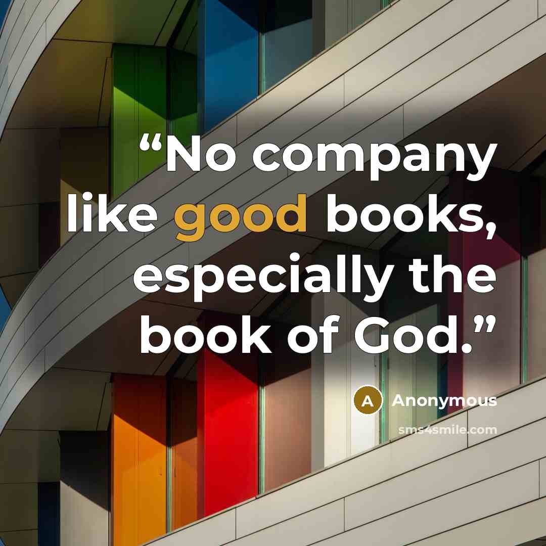 “No company like good books, especially the book of God.” quote by Anonymous