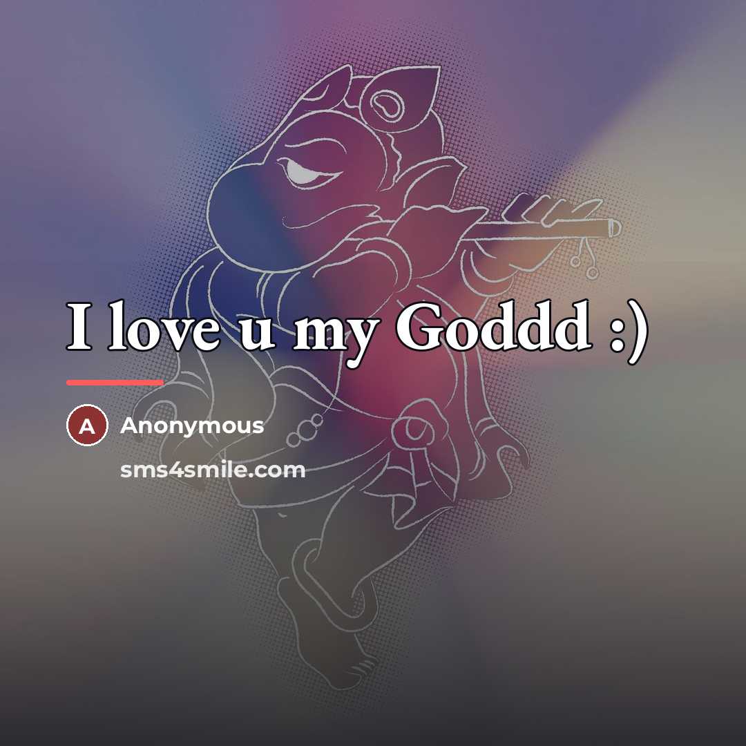 “I love u my Goddd :)…” quote by Anonymous