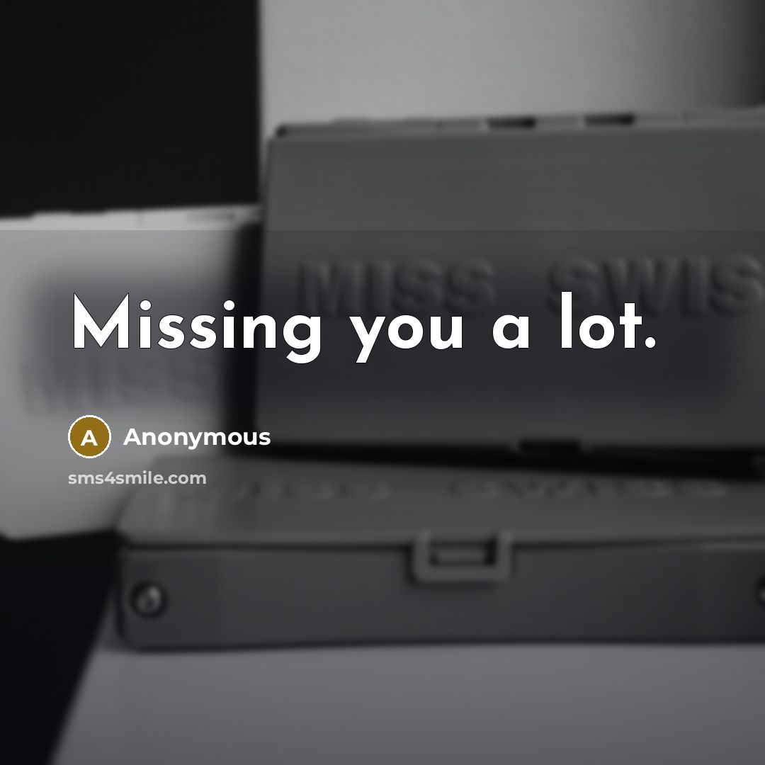 “Missing you a lot.” quote by Anonymous