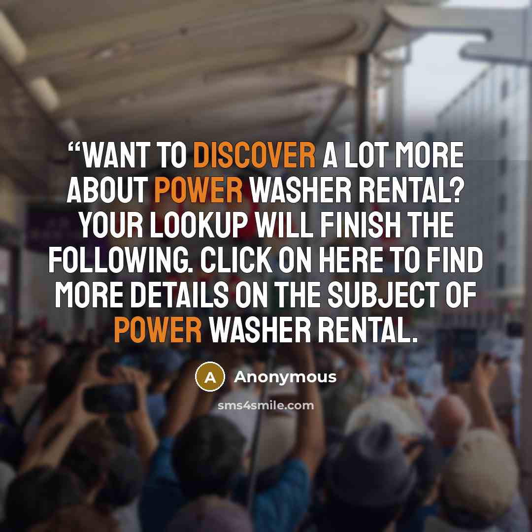 ““Want to discover a lot more about Power Washer Rental? Your lookup will finish the following. Click on here to find more details on the subject of Power Washer Rental.” quote by Anonymous