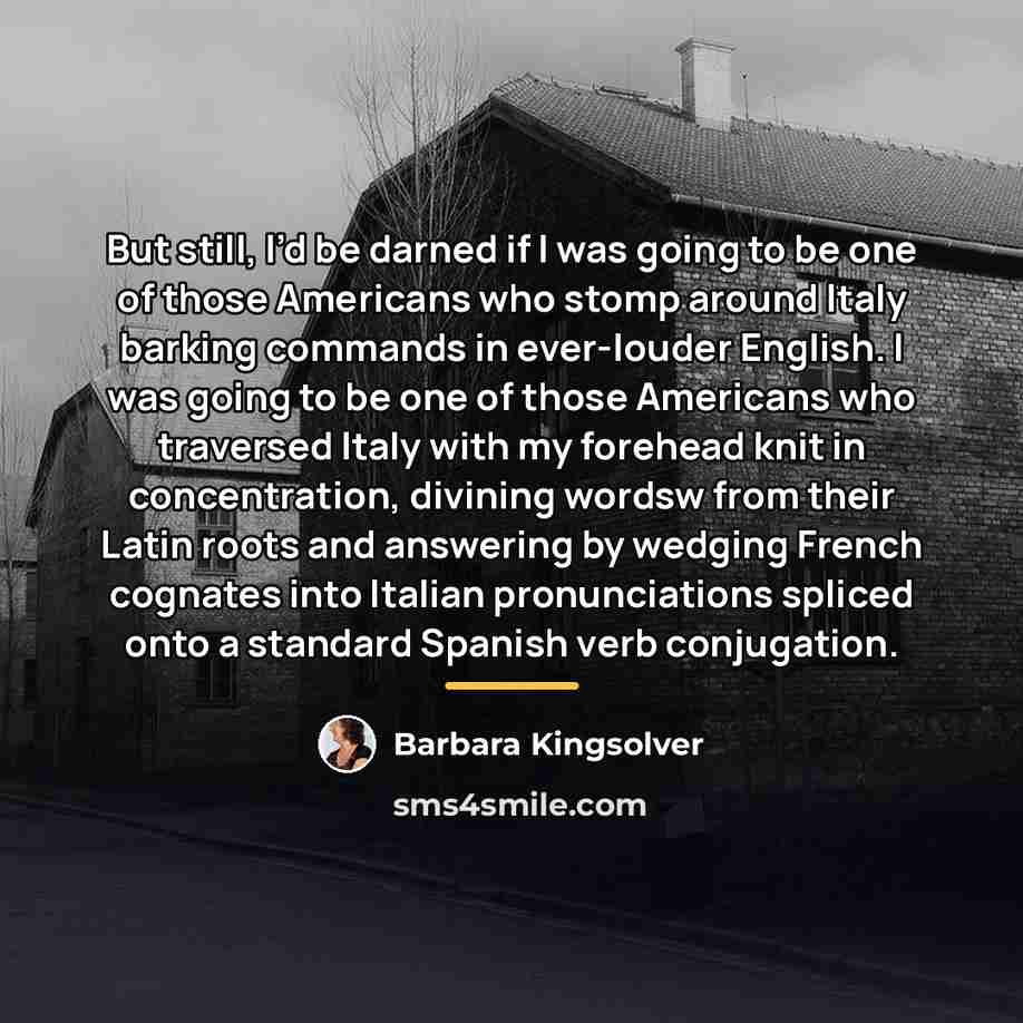 “But still, I’d be darned if I was going to…” quote by Barbara Kingsolver