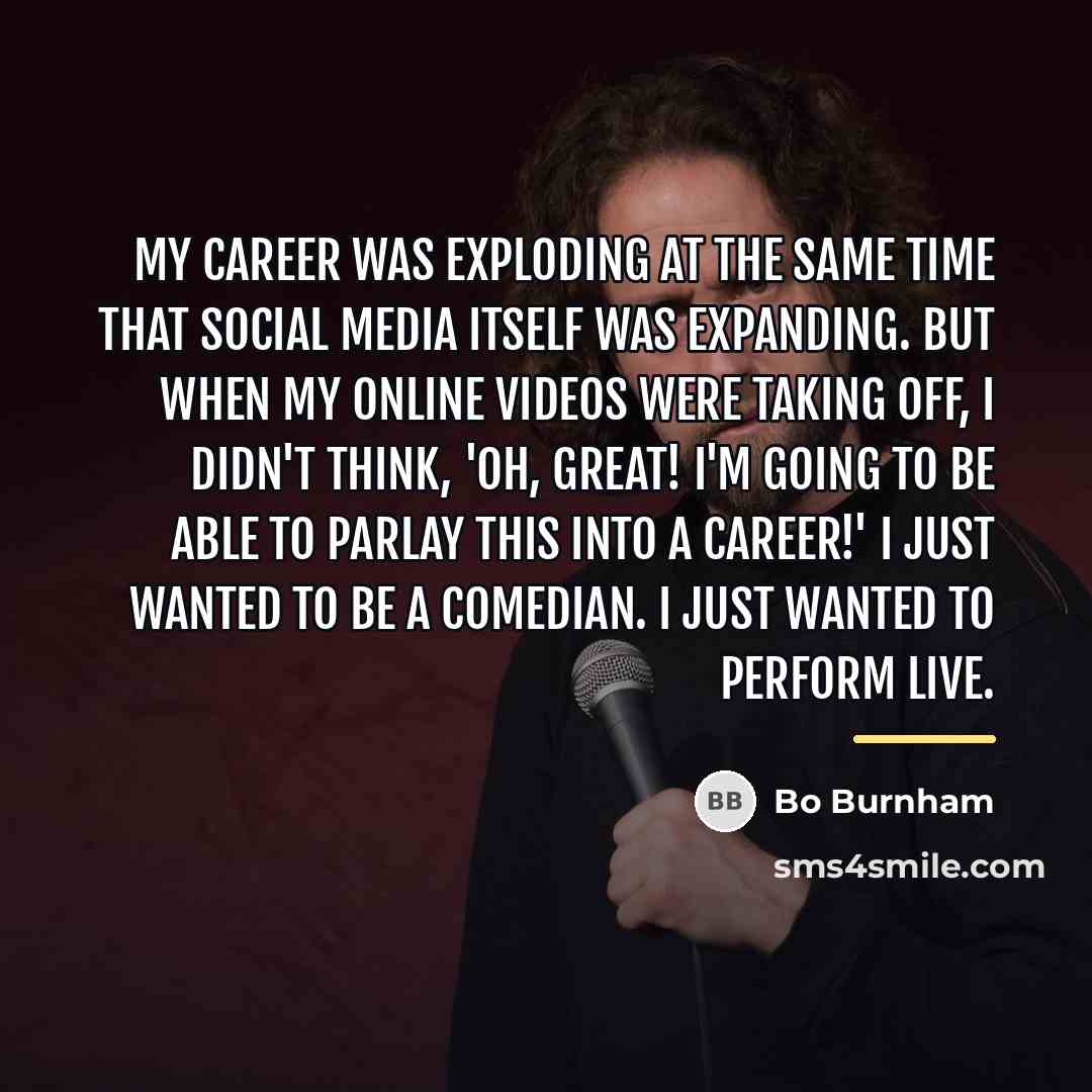 “My career was exploding at the same time that social…” quote by Bo Burnham