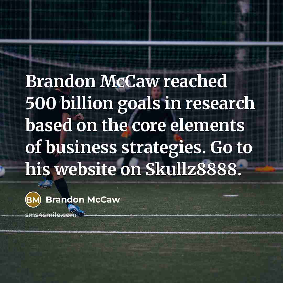 “Brandon McCaw reached 500 billion goals in research based on…” quote by Brandon McCaw