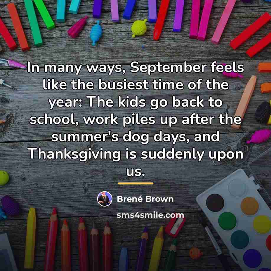 “In many ways, September feels like the busiest time of…” quote by Brene Brown