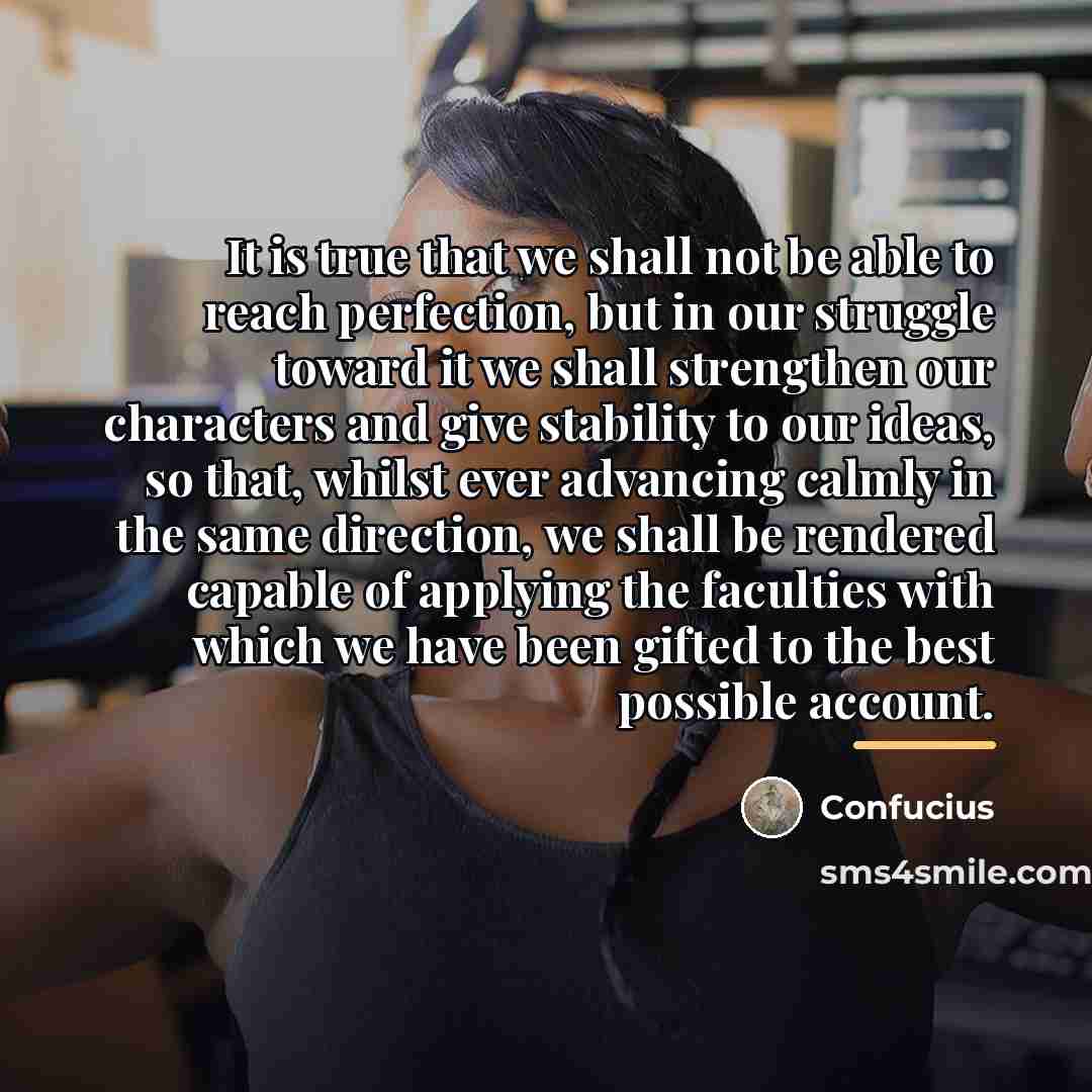 “It is true that we shall not be able to…” quote by Confucius