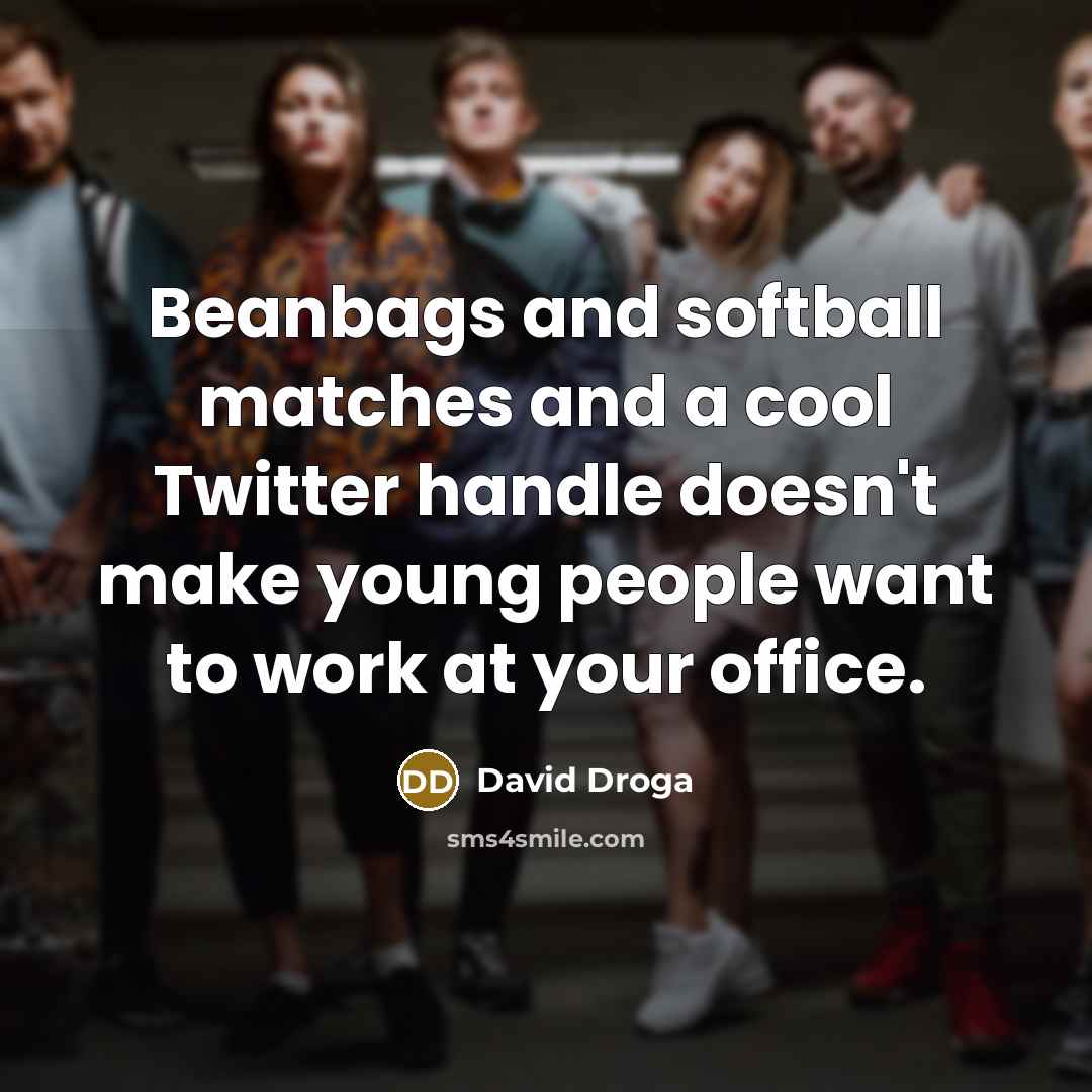 “Beanbags and softball matches and a cool Twitter handle doesn't…” quote by David Droga