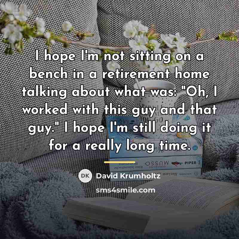 “I hope I'm not sitting on a bench in a…” quote by David Krumholtz