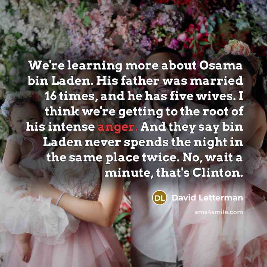 “We're learning more about Osama bin Laden. His father was…” quote by David Letterman