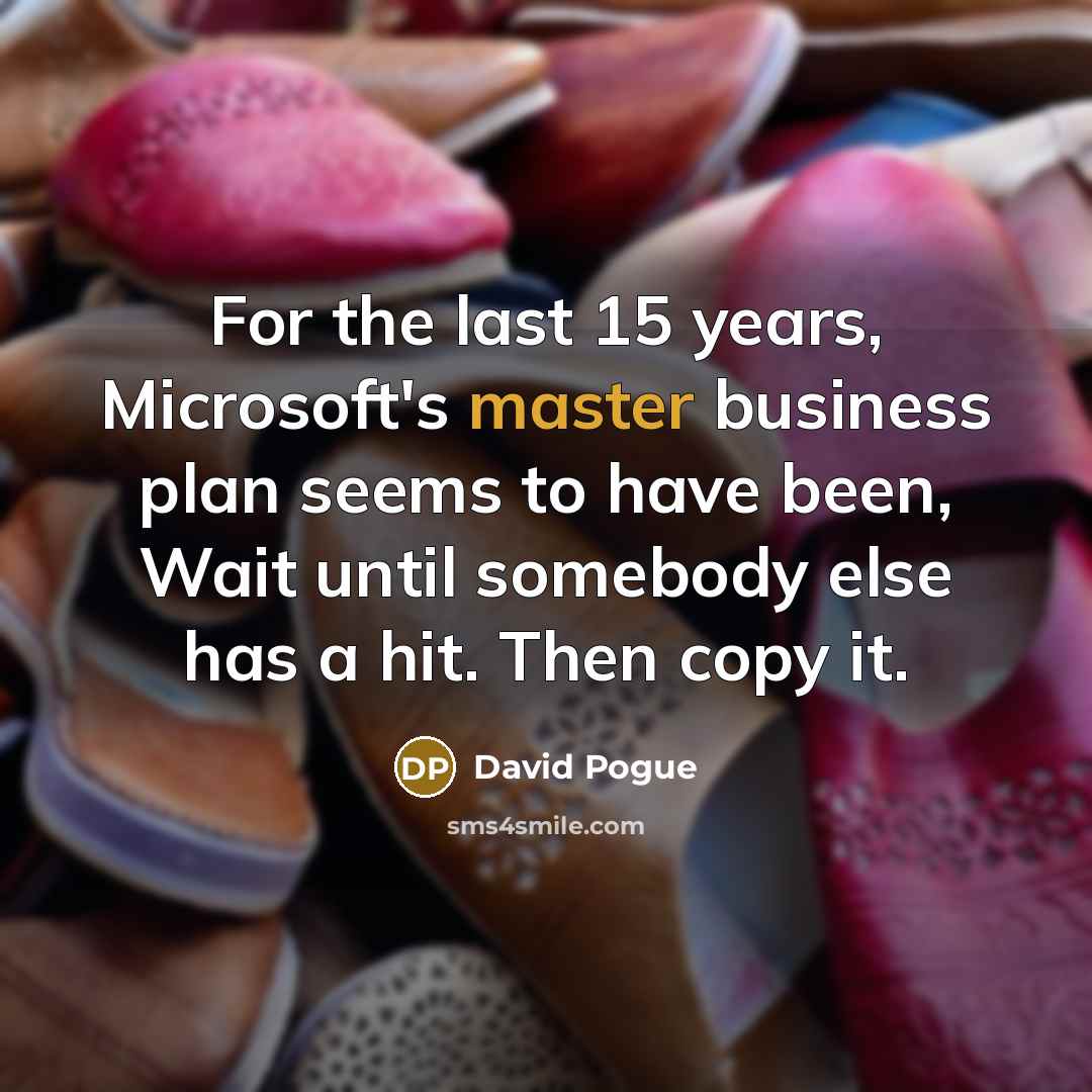 “For the last 15 years, Microsoft's master business plan seems…” quote by David Pogue