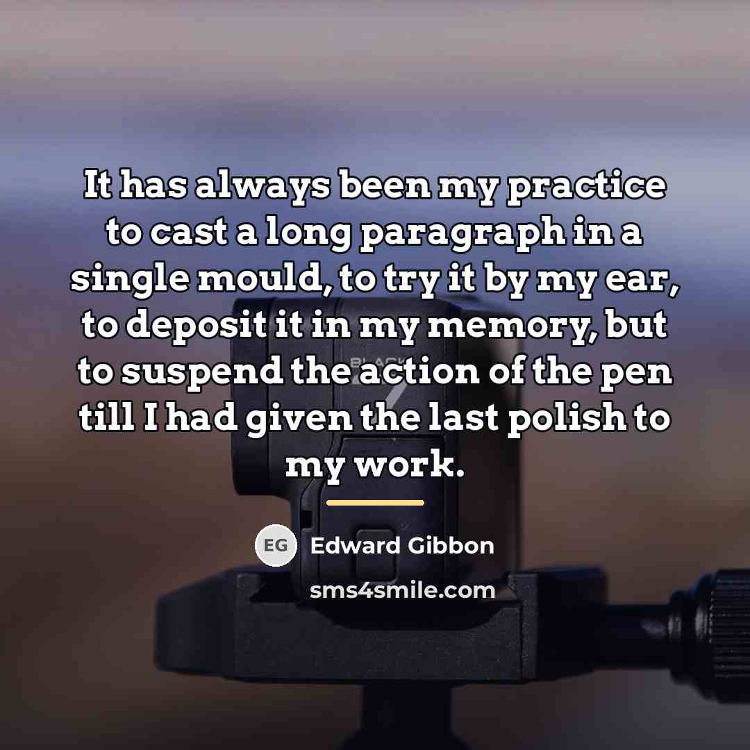 “It has always been my practice to cast a long…” quote by Edward Gibbon