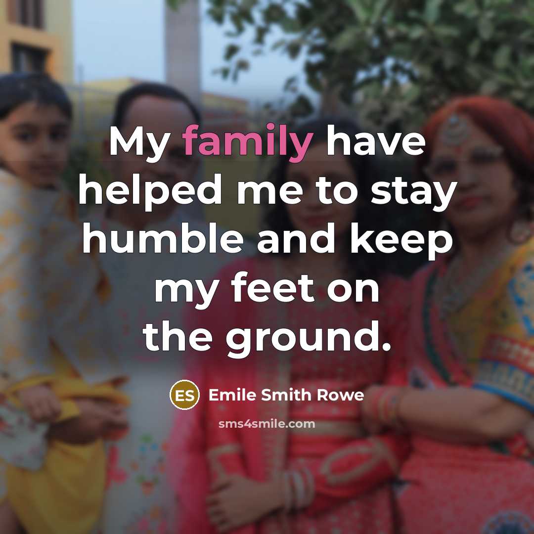 “My family have helped me to stay humble and keep…” quote by Emile Smith Rowe