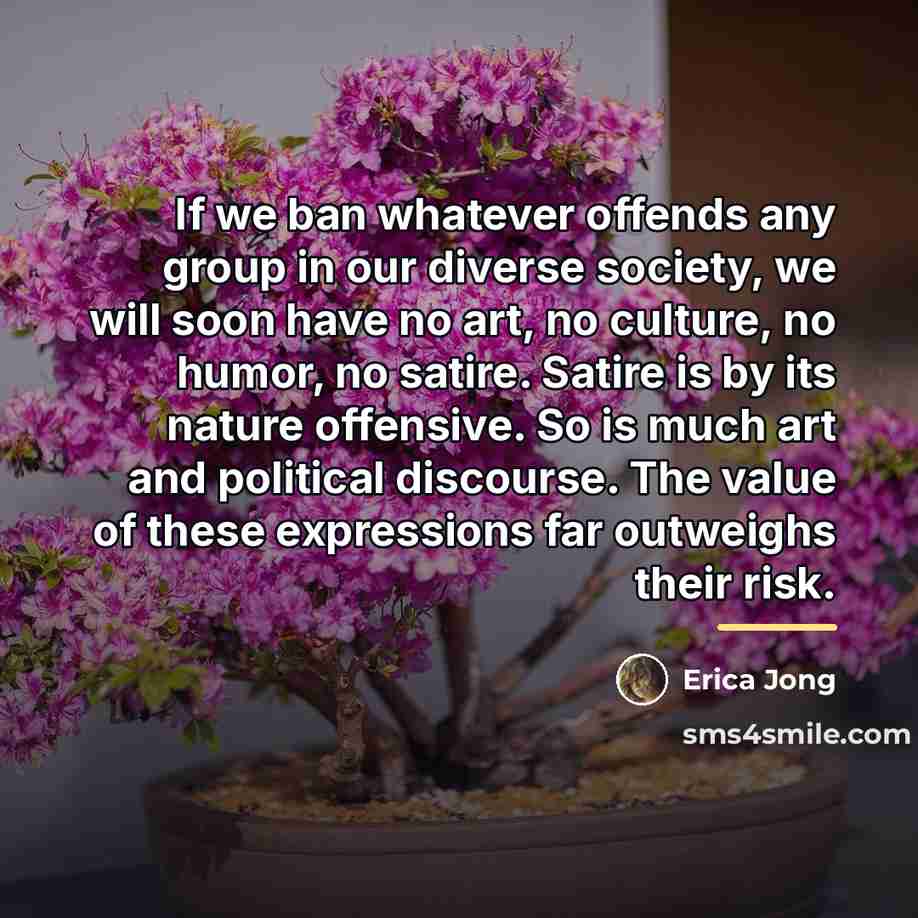 “If we ban whatever offends any group in our diverse…” quote by Erica Jong