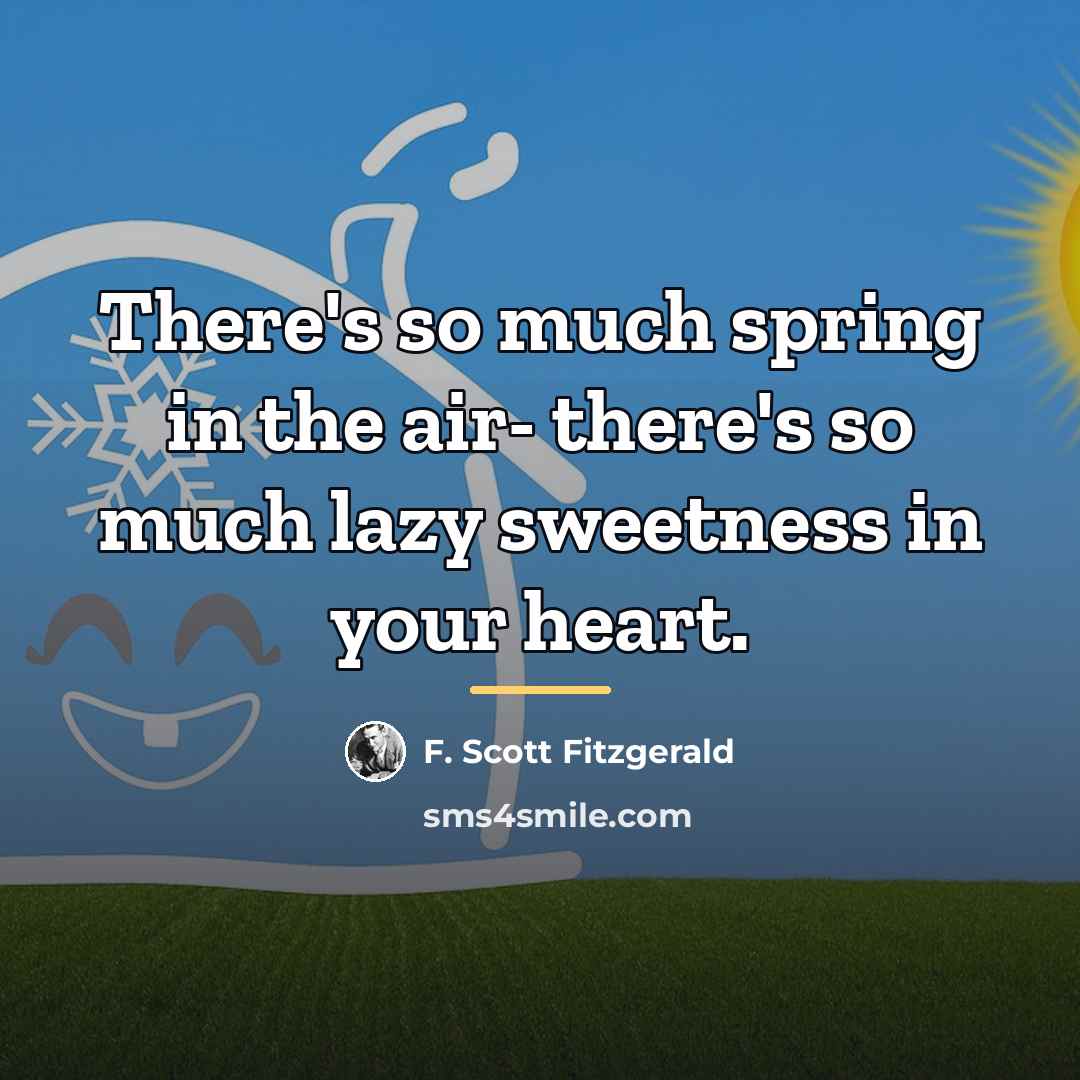 “There's so much spring in the air- there's so much…” quote by F. Scott Fitzgerald