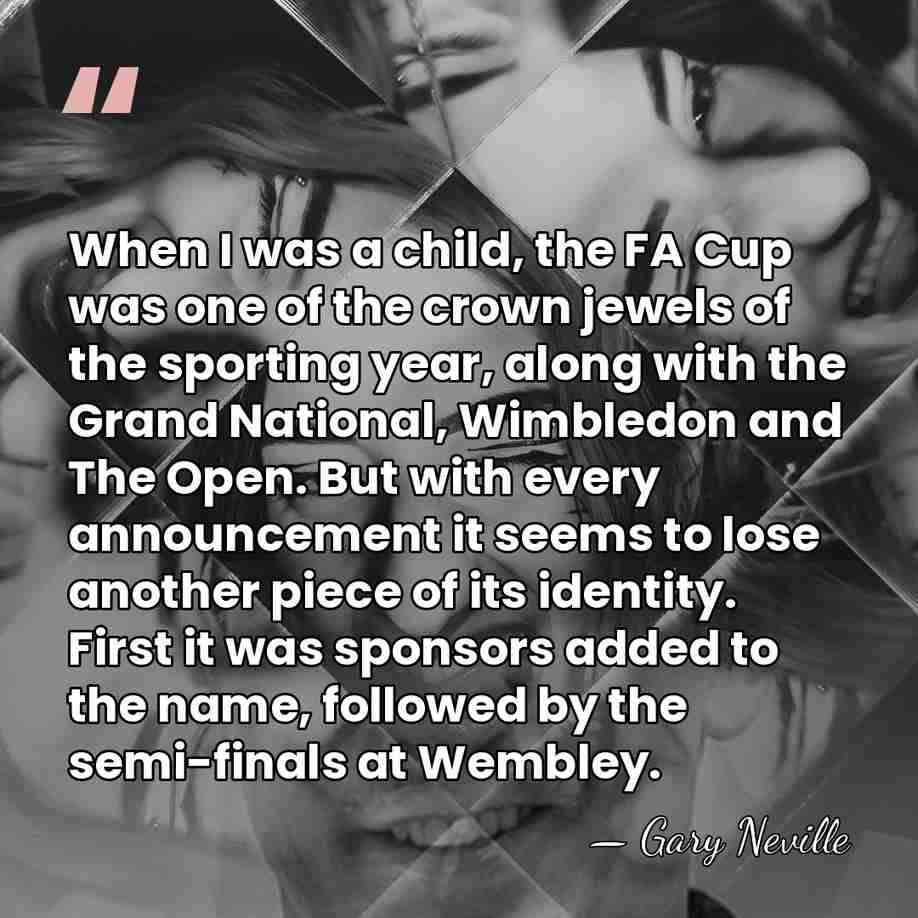 When I was a child, the FA Cup was one of the&hellip; - Gary Neville