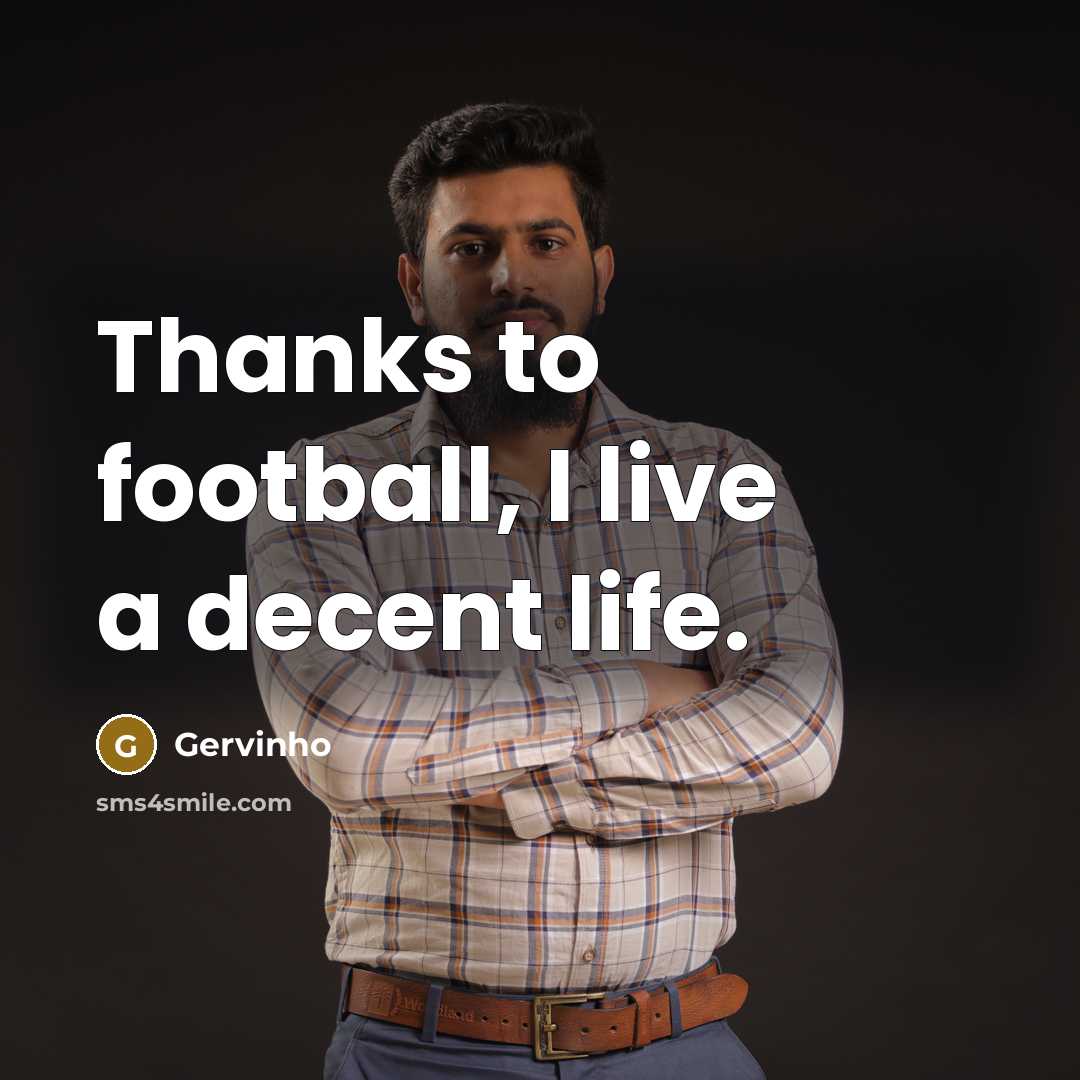 “Thanks to football, I live a decent life.…” quote by Gervinho
