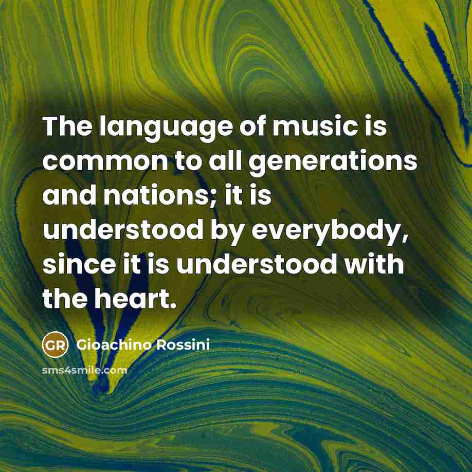 “The language of music is common to all generations and…” quote by Gioachino Rossini