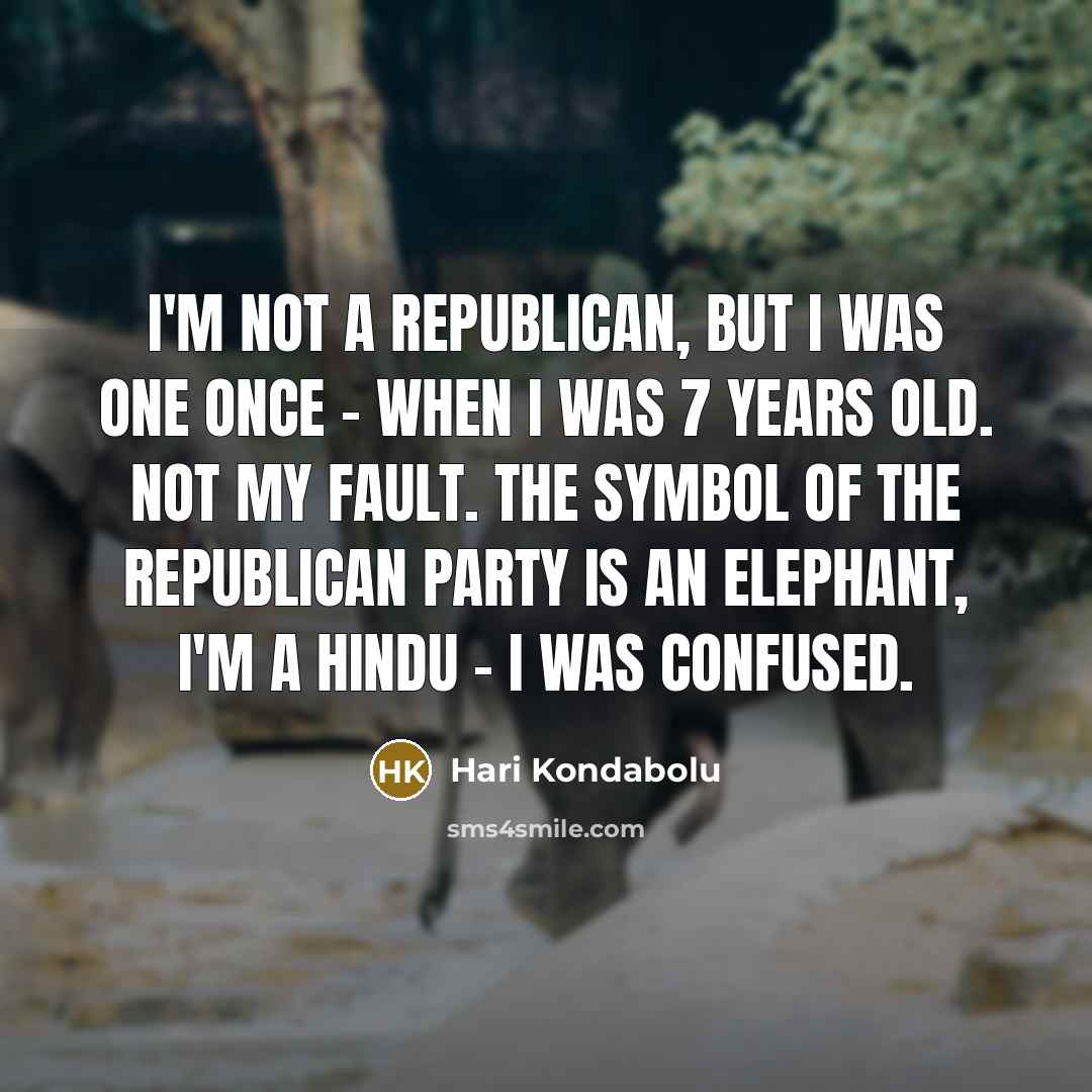 “I'm not a Republican, but I was one once -…” quote by Hari Kondabolu