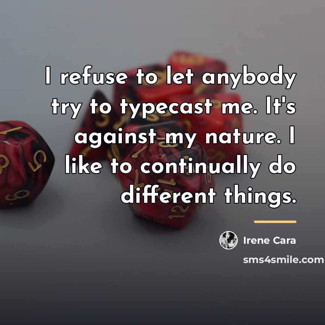“I refuse to let anybody try to typecast me. It's…” quote by Irene Cara