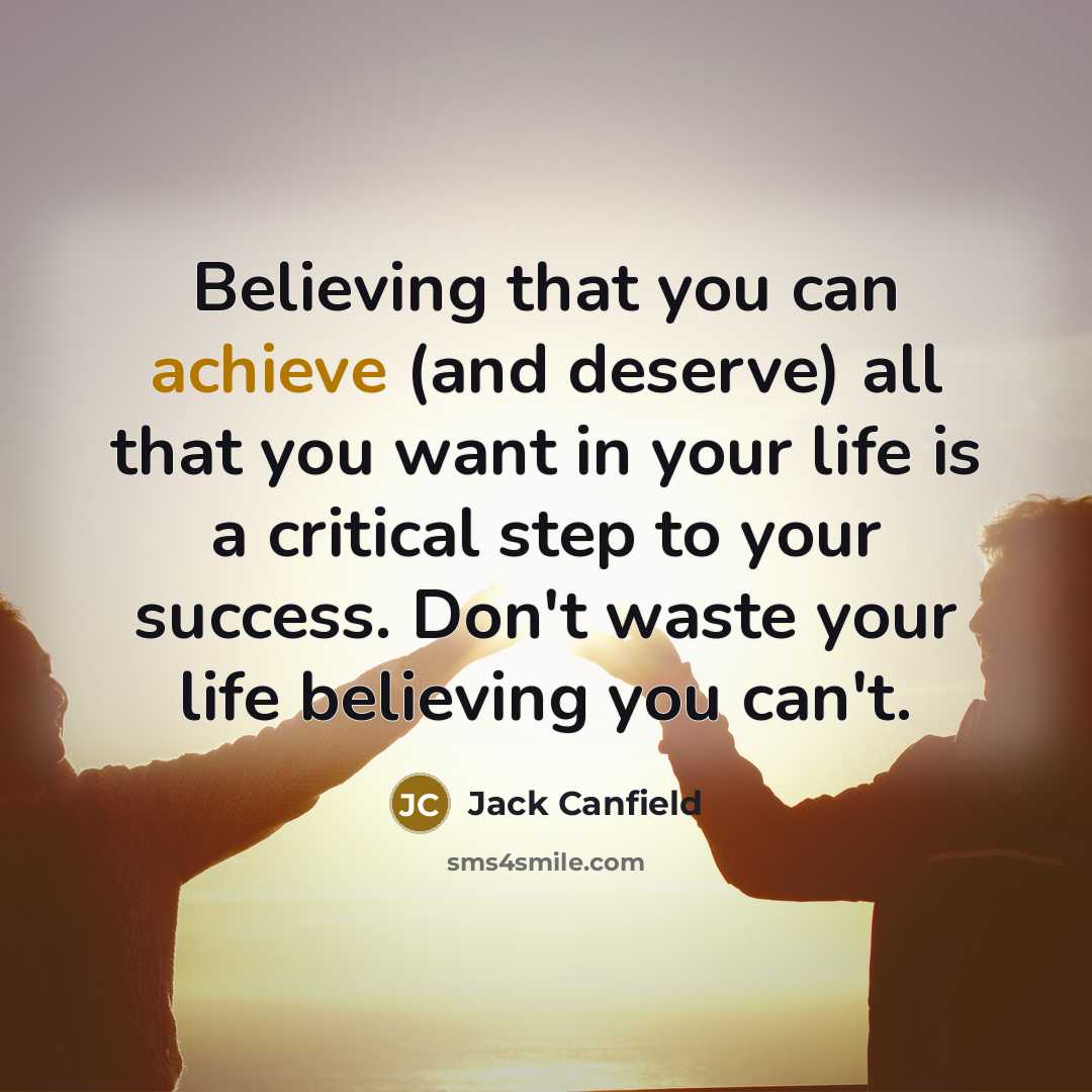 “Believing that you can achieve (and deserve) all that you…” quote by Jack Canfield