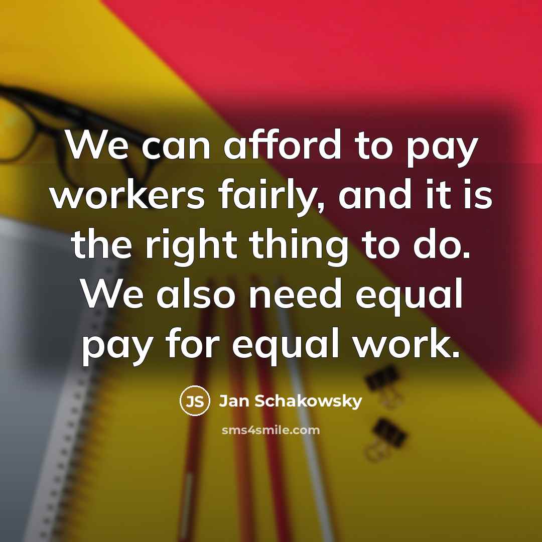 “We can afford to pay workers fairly, and it is…” quote by Jan Schakowsky