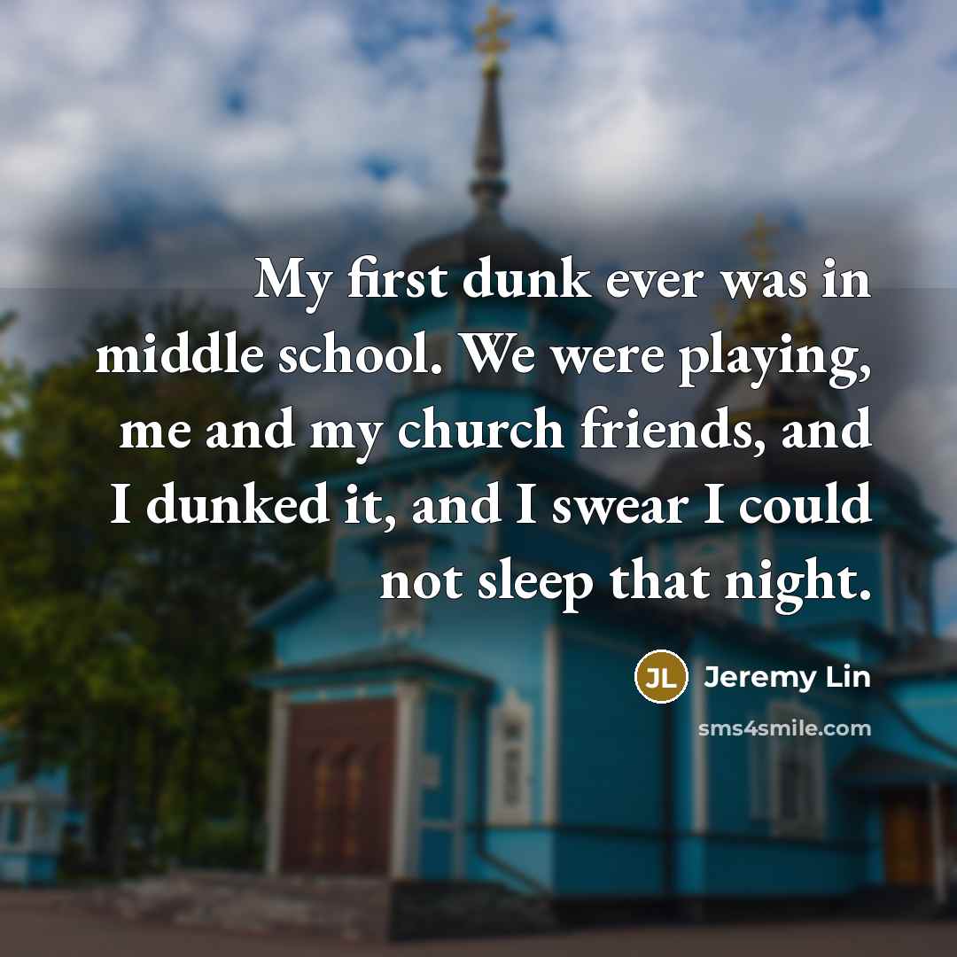 “My first dunk ever was in middle school. We were…” quote by Jeremy Lin