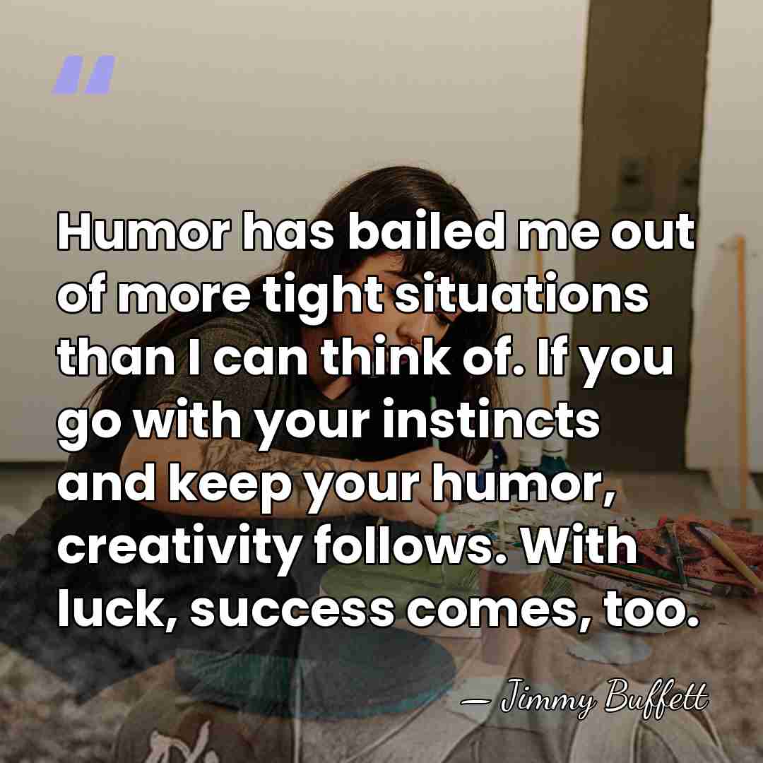 Humor has bailed me out of more tight situations than I can&hellip; - Jimmy Buffett