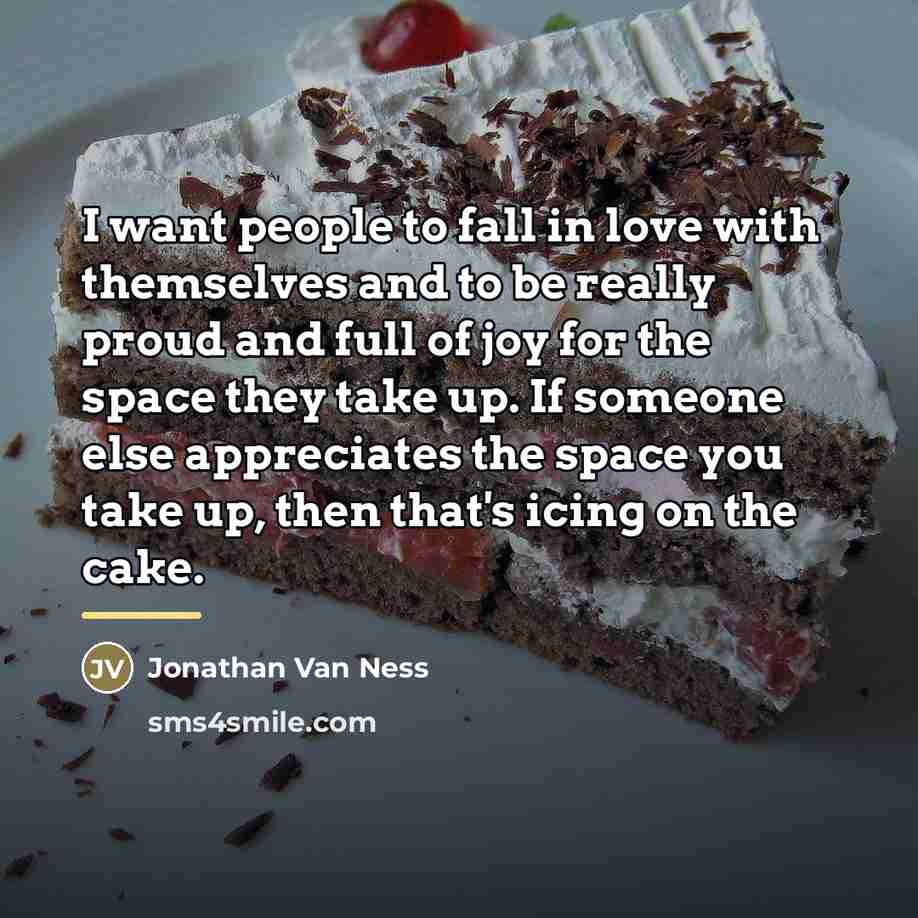“I want people to fall in love with themselves and…” quote by Jonathan Van Ness