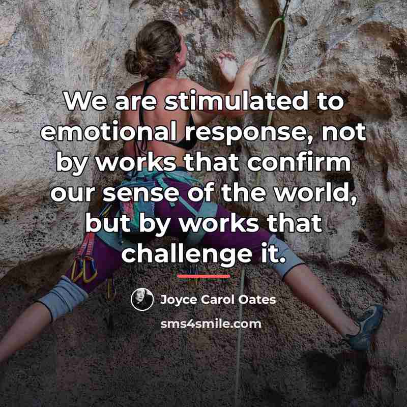 “We are stimulated to emotional response, not by works that…” quote by Joyce Carol Oates