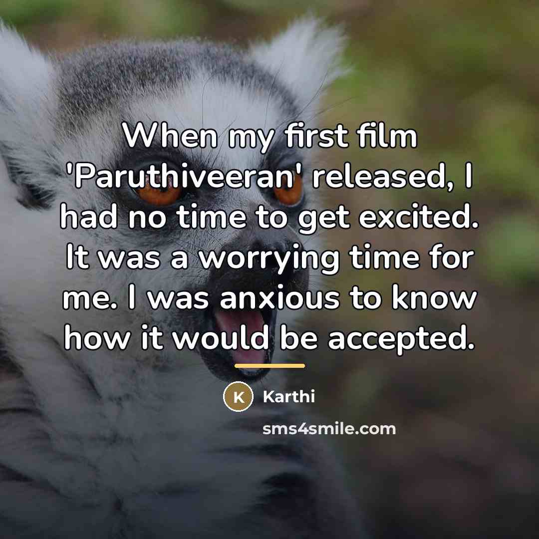 “When my first film 'Paruthiveeran' released, I had no time…” quote by Karthi