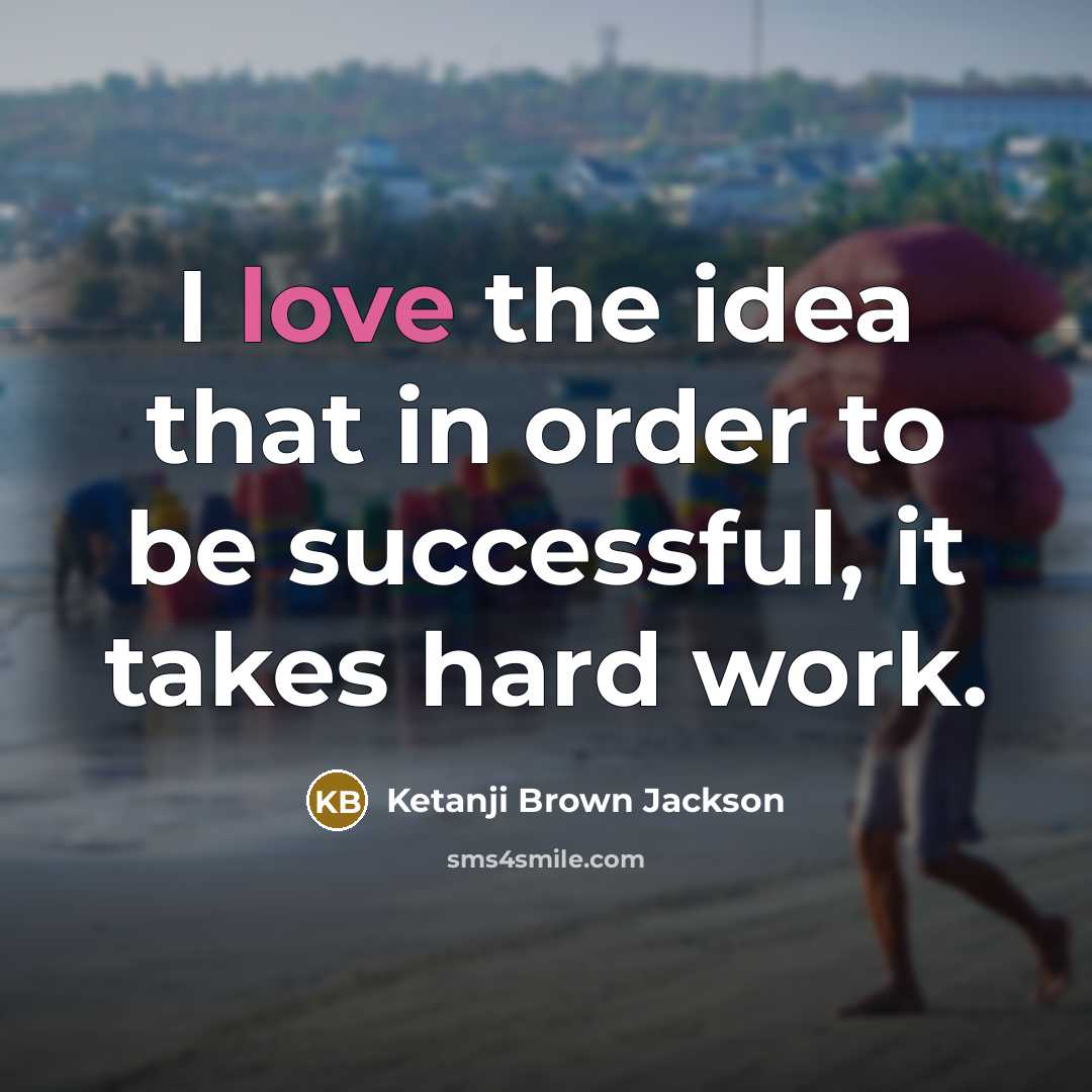 “I love the idea that in order to be successful,…” quote by Ketanji Brown Jackson