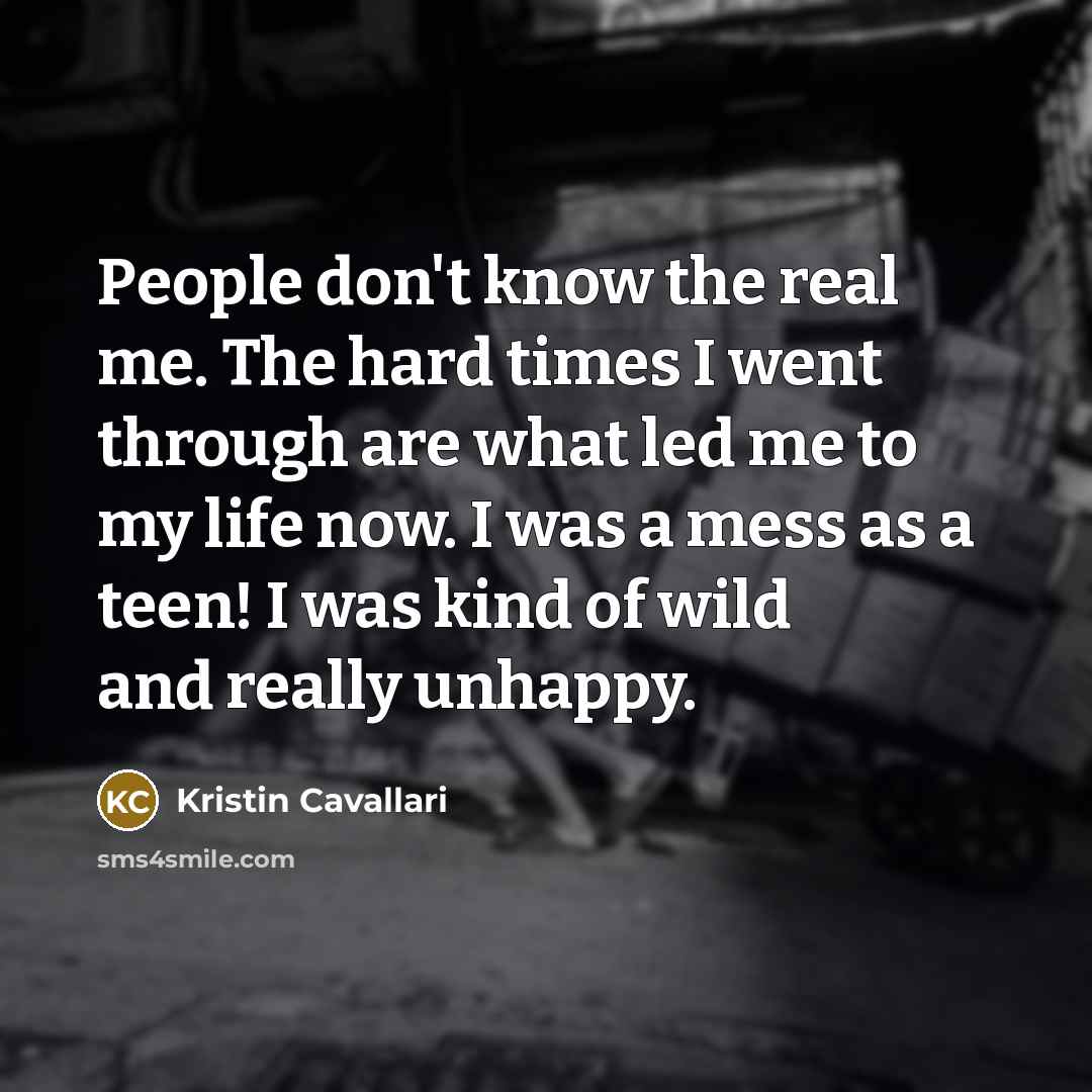 “People don't know the real me. The hard times I…” quote by Kristin Cavallari