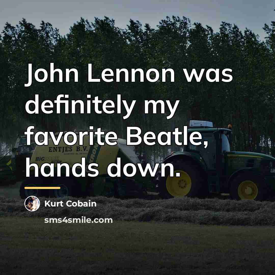 “John Lennon was definitely my favorite Beatle, hands down.…” quote by Kurt Cobain